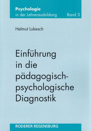 Einführung in die pädagogisch-psychologische Diagnostik von Lukesch,  Helmut