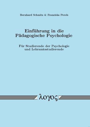 Einführung in die Pädagogische Psychologie von Perels,  Franziska, Schmitz,  Bernhard