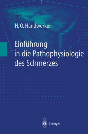 Einführung in die Pathophysiologie des Schmerzes von Handwerker,  H.O.