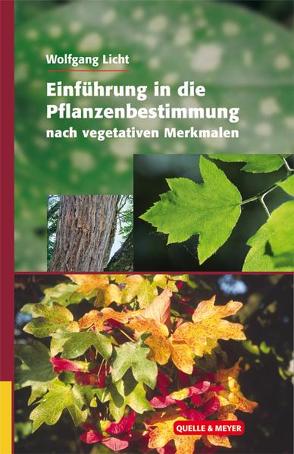 Einführung in die Pflanzenbestimmung nach vegetativen Merkmalen von Licht,  Wolfgang