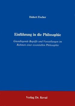 Einführung in die Philosophie von Fischer,  Hubert
