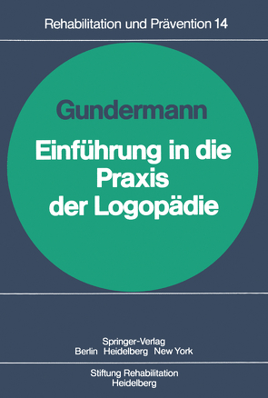 Einführung in die Praxis der Logopädie von Engl,  E., Futterknecht,  G., Gundermann,  H., Heffter,  U., Kähne,  O., Lorenzen,  H., Mengewein,  H., Roggenkamp,  U., Weeber,  G.