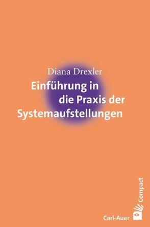 Einführung in die Praxis der Systemaufstellungen von Drexler,  Diana