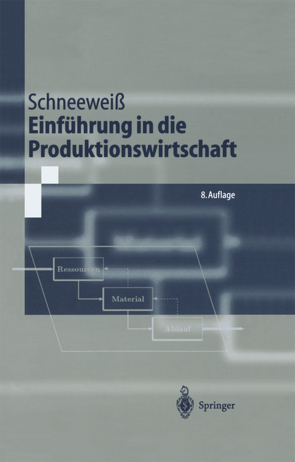 Einführung in die Produktionswirtschaft von Schneeweiß,  Christoph