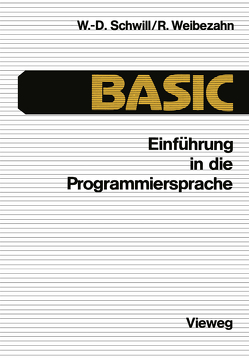 Einführung in die Programmiersprache BASIC von Schwill,  Wolf-Dietrich, Weibezahn,  Roland