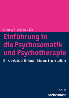 Einführung in die Psychosomatik und Psychotherapie von Ermann,  Michael, Frick,  Eckhard, Kinzel,  Christian, Seidl,  Otmar