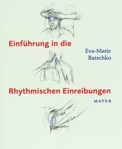 Einführung in die Rhythmischen Einreibungen von Batschko,  Eva-Marie