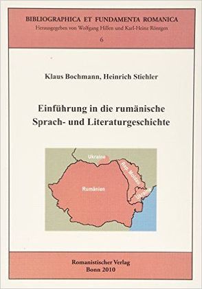 Einführung in die rumänische Sprach- und Literaturgeschichte von Bochmann,  Klaus, Stiehler,  Heinrich