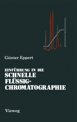 Einführung in die Schnelle Flüssigchromatographie von Eppert,  Günter J.