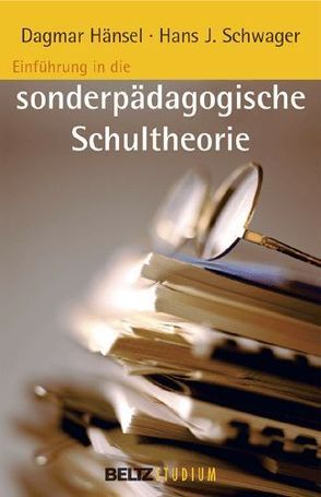 Einführung in die sonderpädagogische Schultheorie von Hänsel,  Dagmar, Hurrelmann,  Klaus, Oelkers,  Jürgen, Schwager,  Hans-J.