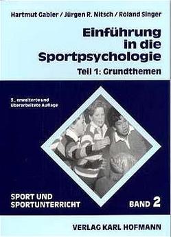 Einführung in die Sportpsychologie von Gabler,  Hartmut, Grupe,  Ommo, Nitsch,  Jürgen R, Singer,  Roland