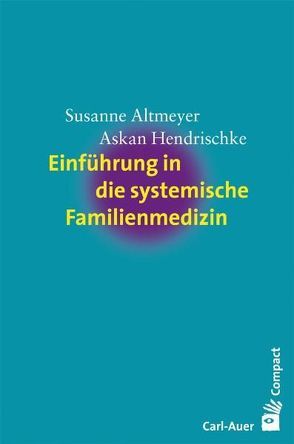 Einführung in die systemische Familienmedizin von Altmeyer,  Susanne, Hendrischke,  Askan