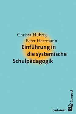 Einführung in die systemische Schulpädagogik von Herrmann,  Peter, Hubrig,  Christa
