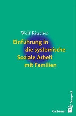 Einführung in die systemische Soziale Arbeit mit Familien von Ritscher,  Wolf