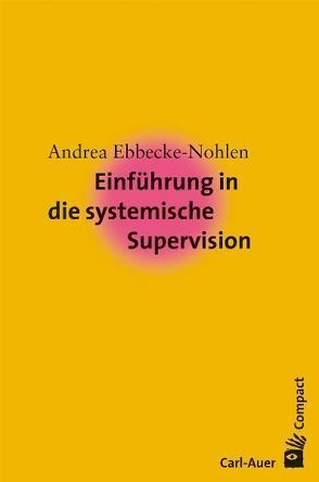 Einführung in die systemische Supervision von Ebbecke-Nohlen,  Andrea