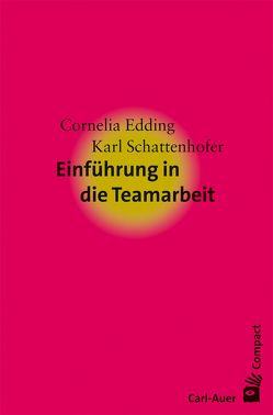 Einführung in die Teamarbeit von Edding,  Cornelia, Schattenhofer,  Karl