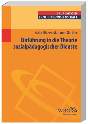 Einführung in die Theorie sozialpädagogischer Dienste von Flößer,  Gaby, Oechler,  Melanie, Vogel,  Peter, Wigger,  Lothar
