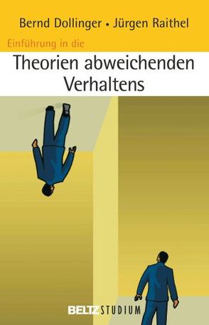 Einführung in die Theorien abweichenden Verhaltens von Dollinger,  Bernd, Hurrelmann,  Klaus, Oelkers,  Jürgen, Raithel,  Jürgen