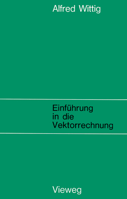 Einführung in die Vektorrechnung von Wittig,  Alfred