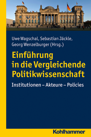 Einführung in die Vergleichende Politikwissenschaft von Jäckle,  Sebastian, Wagschal,  Uwe, Wenzelburger,  Georg