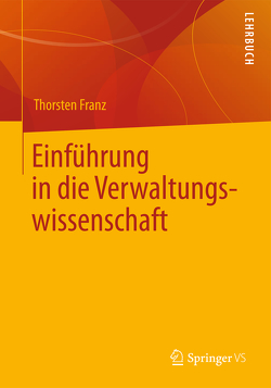 Einführung in die Verwaltungswissenschaft von Franz,  Thorsten