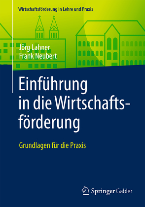 Einführung in die Wirtschaftsförderung von Lahner,  Jörg, Neubert,  Frank