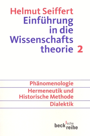Einführung in die Wissenschaftstheorie Bd. 2: Geisteswissenschaftliche Methoden von Seiffert,  Helmut