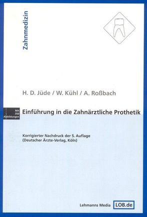 Einführung in die zahnärztliche Prothetik von Jüde,  Hans D, Kühl,  Wilhelm, Roßbach,  Albrecht