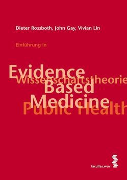 Einführung in Evidence Based Medicine von Gay,  John, Lin,  Vivian, Rossboth,  Dieter