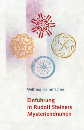 Einführung in Rudolf Steiners Mysteriendramen von Hammacher,  Wilfried