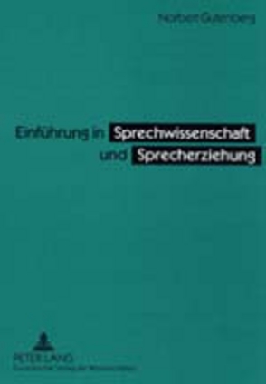 Einführung in Sprechwissenschaft und Sprecherziehung von Gutenberg,  Norbert