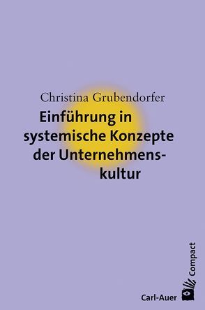 Einführung in systemische Konzepte der Unternehmenskultur von Grubendorfer,  Christina