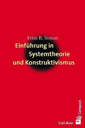 Einführung in Systemtheorie und Konstruktivismus von Simon,  Fritz B.