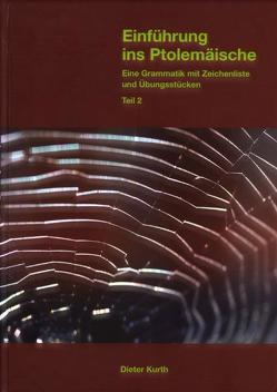 Einführung ins Ptolemäische Eine Grammatik mit Zeichenliste und Übungsstücken, Teil 2 von Kurth, Kurth,  Dieter