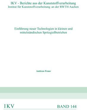 Einführung neuer Technologien in kleinen und mittelständischen Spritzgießbetrieben von Franz,  Andreas