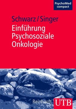 Einführung Psychosoziale Onkologie von Schwarz,  Reinhold, Singer,  Susanne