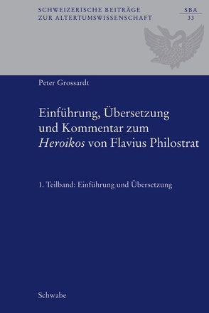 Einführung, Übersetzung und Kommentar zum „Heroikos“ von Flavius Philostrat von Grossardt,  Peter