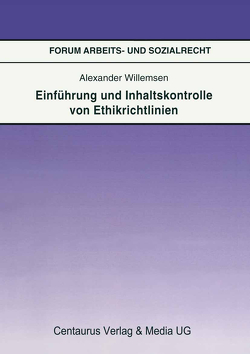 Einführung und Inhaltskontrolle von Ethikrichtlinien von Willemsen,  Alexander