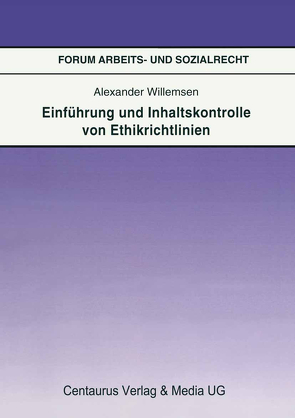 Einführung und Inhaltskontrolle von Ethikrichtlinien von Willemsen,  Alexander