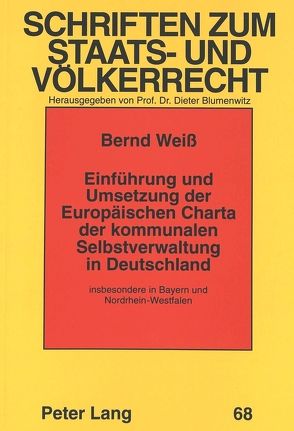Einführung und Umsetzung der Europäischen Charta der kommunalen Selbstverwaltung in Deutschland von Weiß,  Bernd