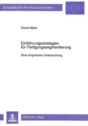 Einführungsstrategien für Fertigungssegmentierung von Maier,  Denis