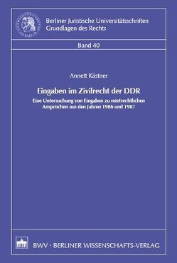 Eingaben im Zivilrecht der DDR von Kästner,  Annett