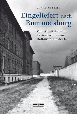 Eingeliefert nach Rummelsburg von Steer,  Christine