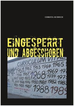 EINGESPERRT UND ABGESCHOBEN von Kubisch,  Christa