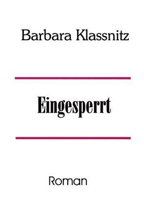 Eingesperrt von Klassnitz,  Barbara