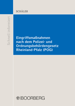 Eingriffsmaßnahmen nach dem Polizei- und Ordnungsbehördengesetz Rheinland-Pfalz (POG) von Schäler,  Marco