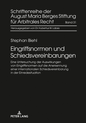 Eingriffsnormen und Schiedsvereinbarungen von Biehl,  Stephan