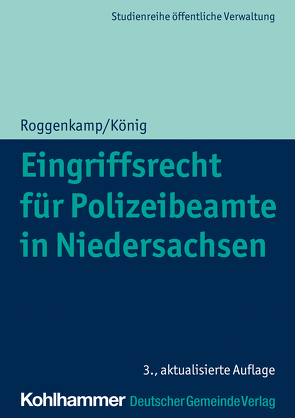 Eingriffsrecht für Polizeibeamte in Niedersachsen von König,  Kai, Roggenkamp,  Jan