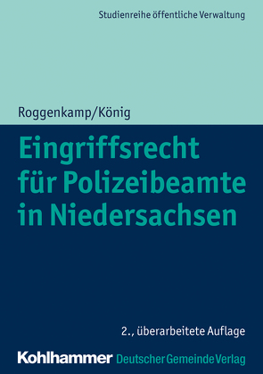 Eingriffsrecht für Polizeibeamte in Niedersachsen von König,  Kai, Roggenkamp,  Jan