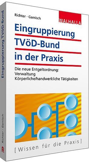 Eingruppierung TVöD-Bund in der Praxis von Gamisch,  Annett, Richter,  Achim